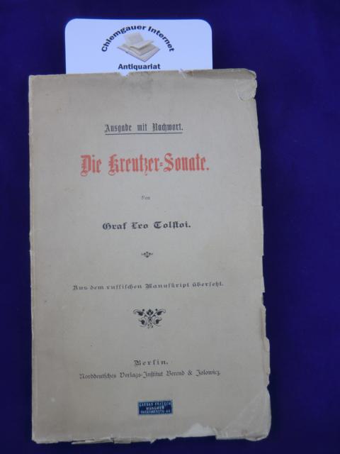 Die Kreutzer-Sonate. Ausgabe mit Nachwort.( datiert 1890).  Aus dem russischen Manuskript übersetzt.