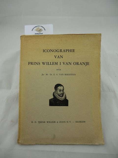 E.A. van Beresteyn:  Iconographie van Prins Willem I Van Oranje. 