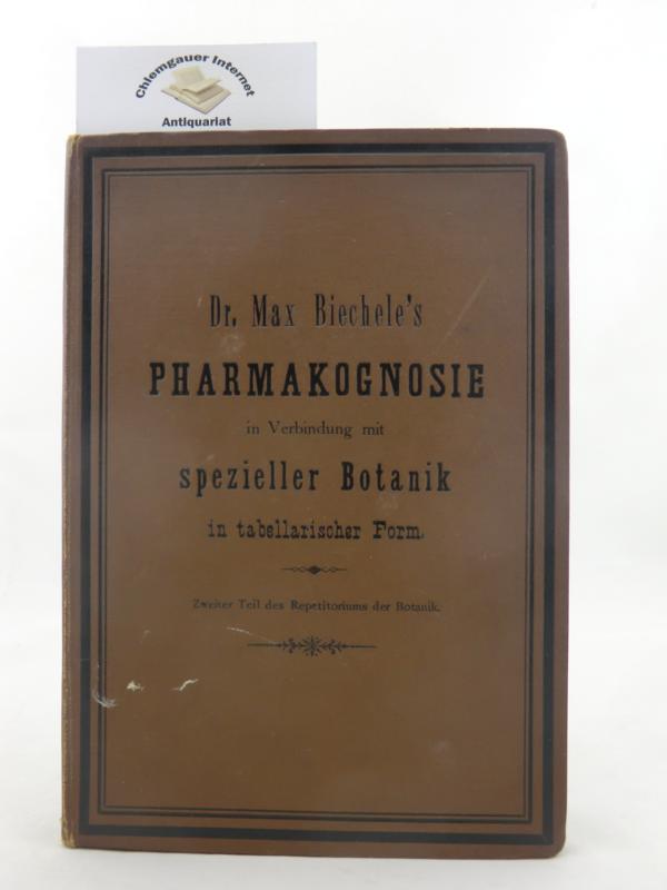 Biechele, Max:  Pharmakognosie in Verbindung mit spezieller Botanik in tabellarischer Form. 