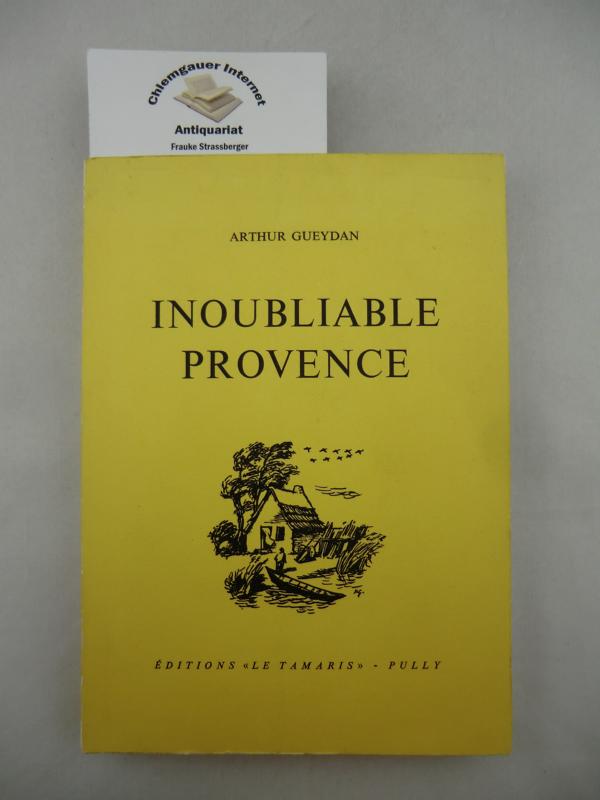 Gueydan, Arthur:  Inoubliable Provence. 