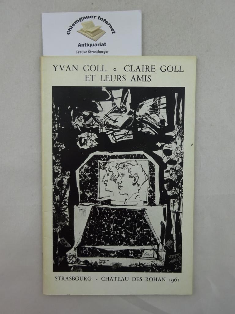 Goll, Ivan und Claire:  Yvan Goll, Claire Goll et leurs amis. 