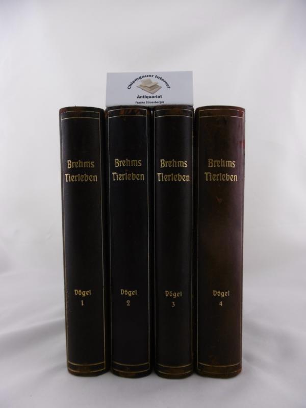 Brehms Tierleben: Die Vögel .  Erste, zweiter, dritter, vierte Band. VIER (4) Bände.