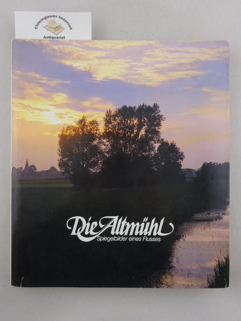 Widmann, Werner A. (Text), Hans Raab (Fotografie) und Klaus Selz (Illustration):  Die Altmhl. Spiegelbilder eines Flusses. 