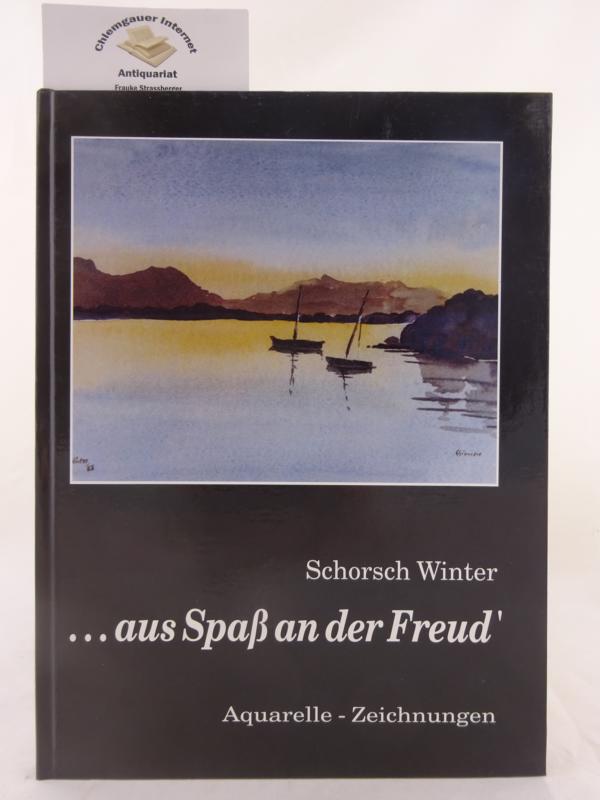 Winter, Schorsch:  ... aus Spass an der Freud` : Aquarelle - Zeichnungen. 
