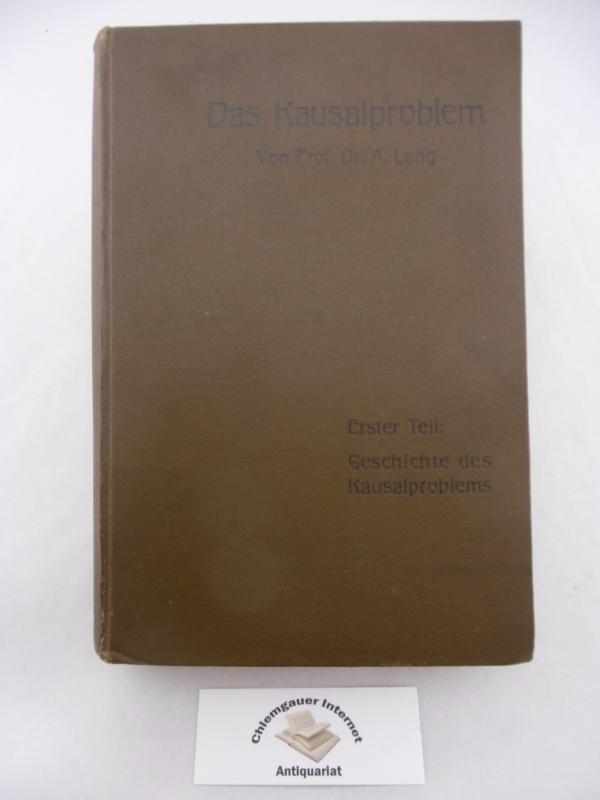 Lang, Dr. Albert:  Das Kausalproblem. Erster (1.) Teil: Geschichte des Kausalproblems. 