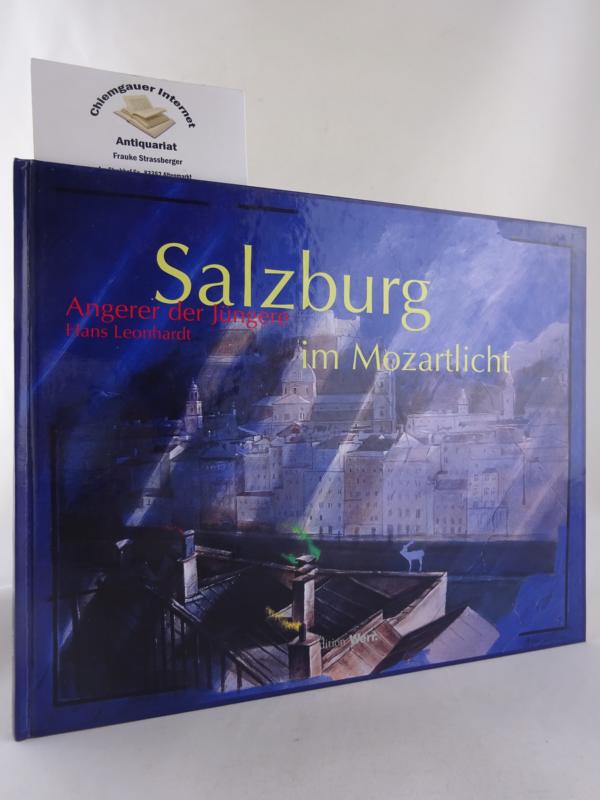 Walter Angerer der Jngere:  Salzburg im Mozartlicht. 