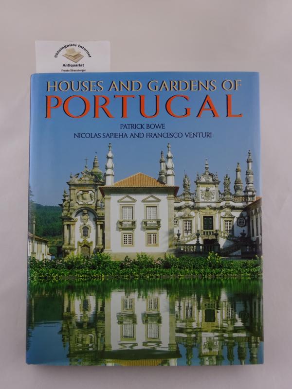 Binney, Marcus, Patrick Bowe, Nicolas Sapieha and Francesco Venturi:  Houses and Gardens of Portugal. 