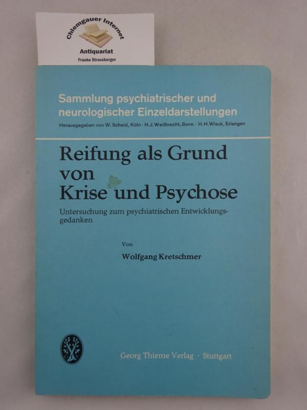 Kretschmer, Wolfgang:  Reifung als Grund von Krise und Psychose : Untersuchung zum psychiatrischen Entwicklungsgedanken. 