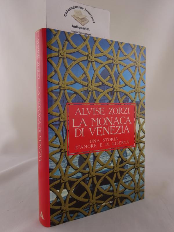 Zorzi, Alvise:  La Monaca di Venezia. Una storia damore e di libert. 