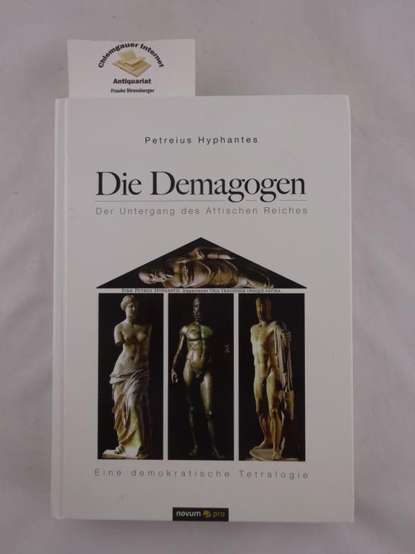 Weber, Peter:  Die Demagogen : der Untergang des Attischen Reiches ; drei Dramen und eine Satire. 