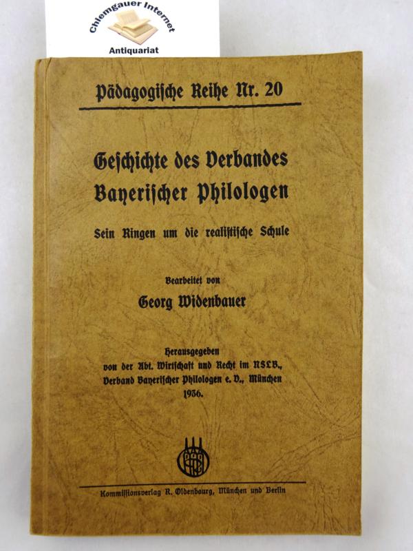 Widenbauer, Georg:  Geschichte des Verbandes Bayerischer Philologen. Sein Ringen um die realistische Schule. 