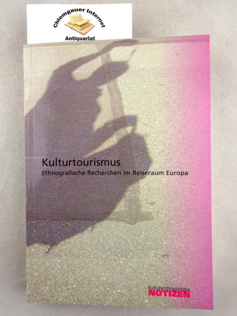 Kulturtourismus : ethnografische Recherchen im Reiseraum Europa.