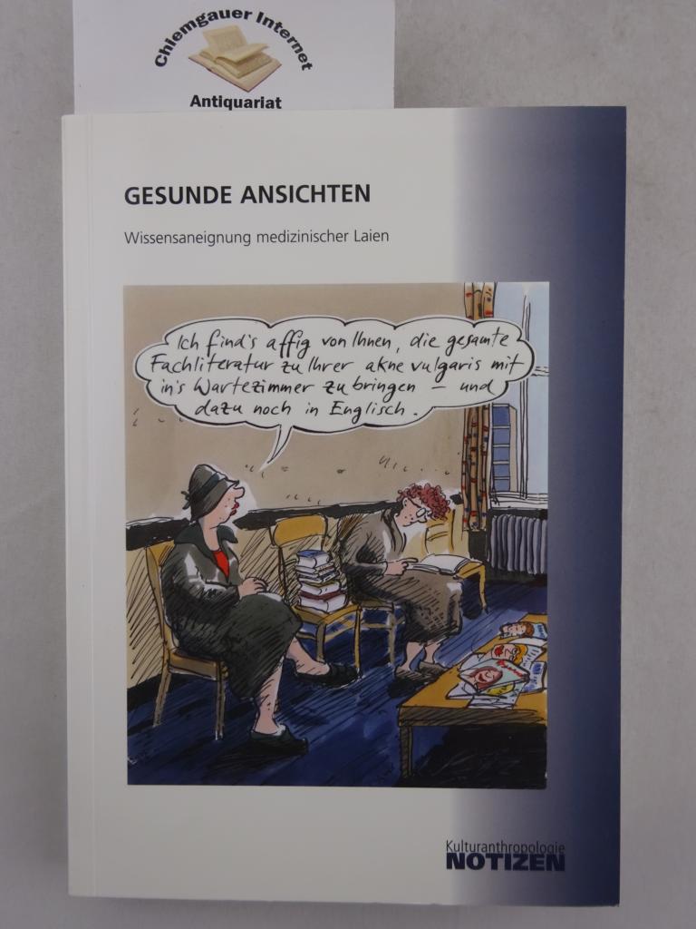 Welz, Gisela, Gesa Heinbach Nadja Losse (Hrsg.) u. a.:  Gesunde Ansichten : Wissensaneignung medizinischer Laien. 