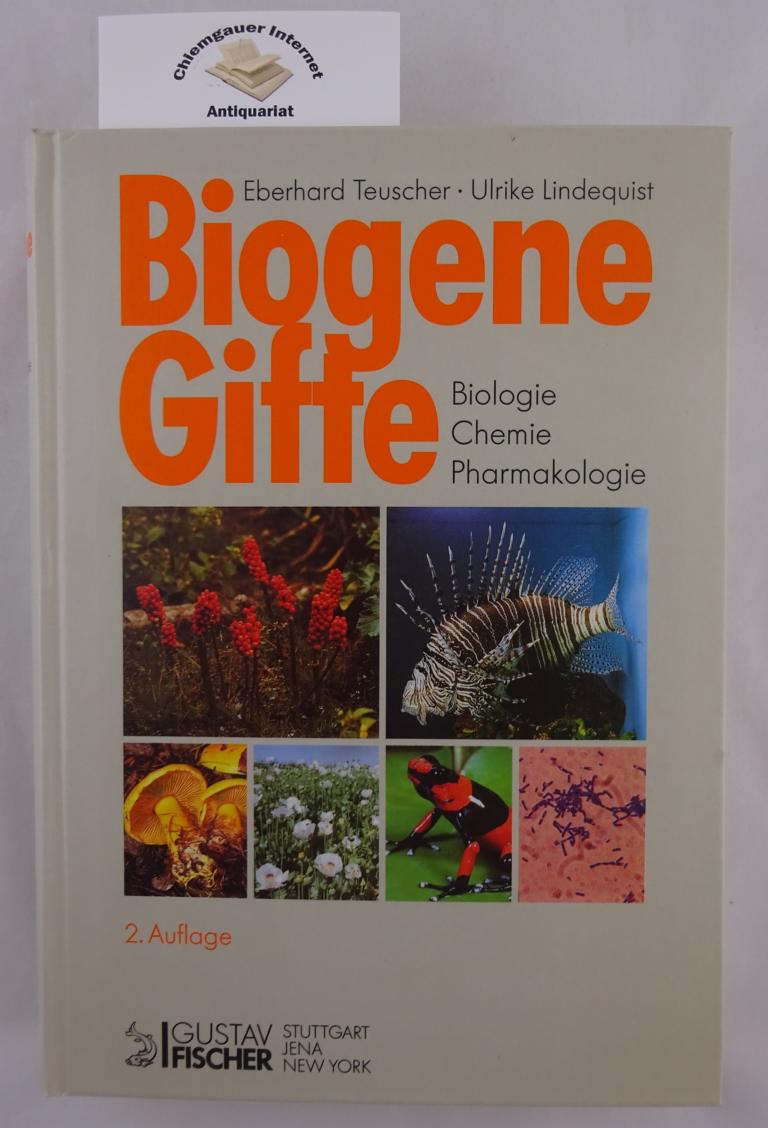 Teuscher, Eberhard und Ulrike Lindequist:  Biogene Gifte : Biologie - Chemie - Pharmakologie. 