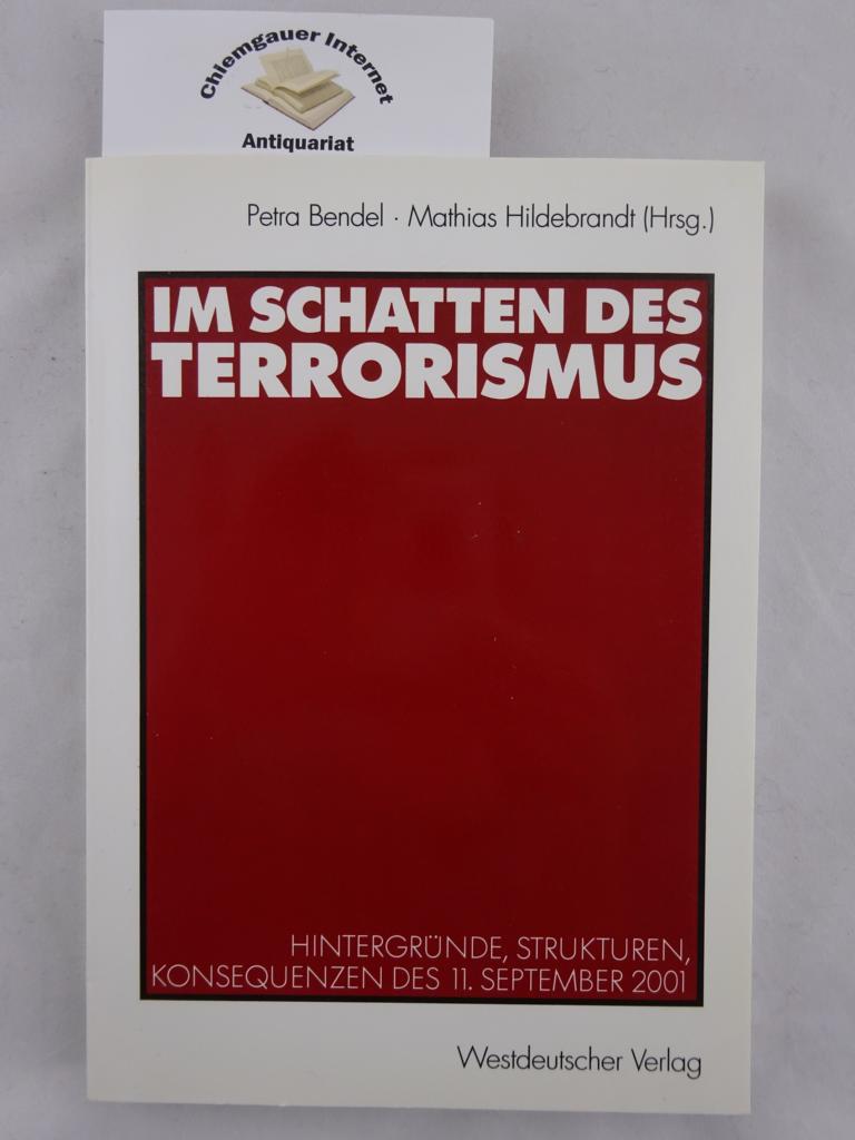 Bendel, Petra und Mathias Hildebrandt (Hrsg.):  Im Schatten des Terrorismus: Hintergrnde, Strukturen, Konsequenzen des 11. September 2001. 