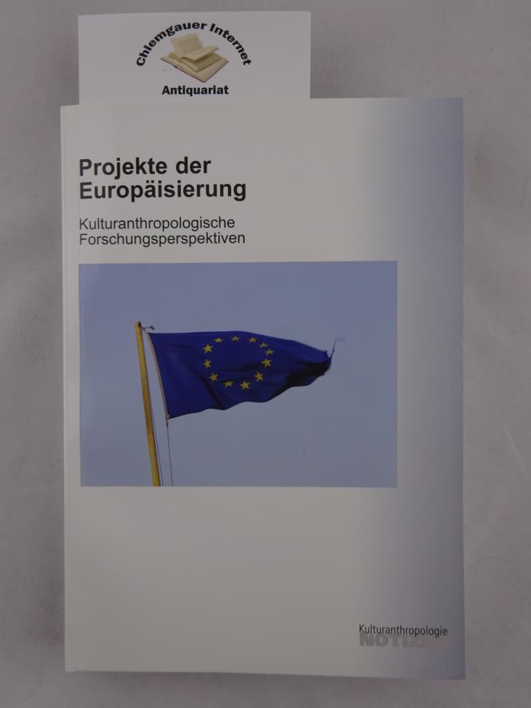 Welz, Gisela und Annina Lottermann:  Projekte der Europisierung : kulturanthropologische Forschungsperspektiven. 