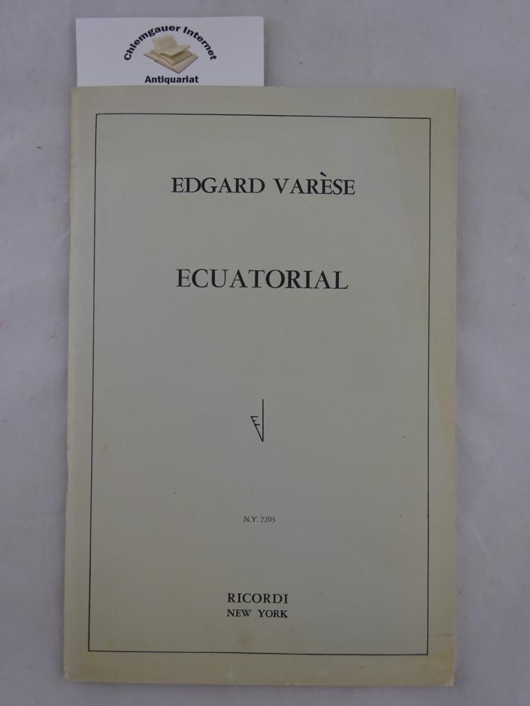 Varese, Edgard:  Ecuatorial. N.Y. 2203. 
