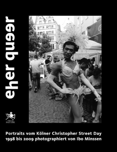 Minssen, Ibo:  Eher queer : Portraits vom Klner Christopher-Street-Day 1998 bis 2009. 