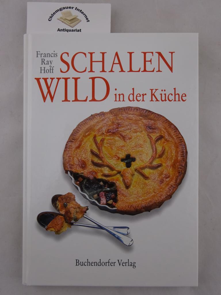 Schalenwild in der Küche : Hirsch, Reh, Damwild, Wildschwein und Gams.