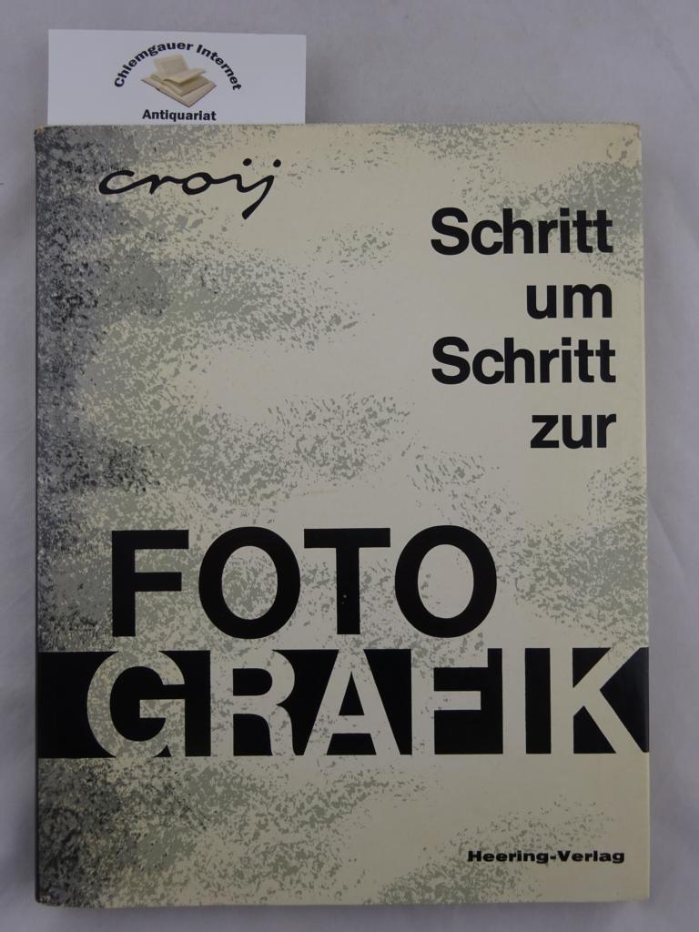 Croy, Otto:  Schritt fr Schritt zur FOTO Grafik. 