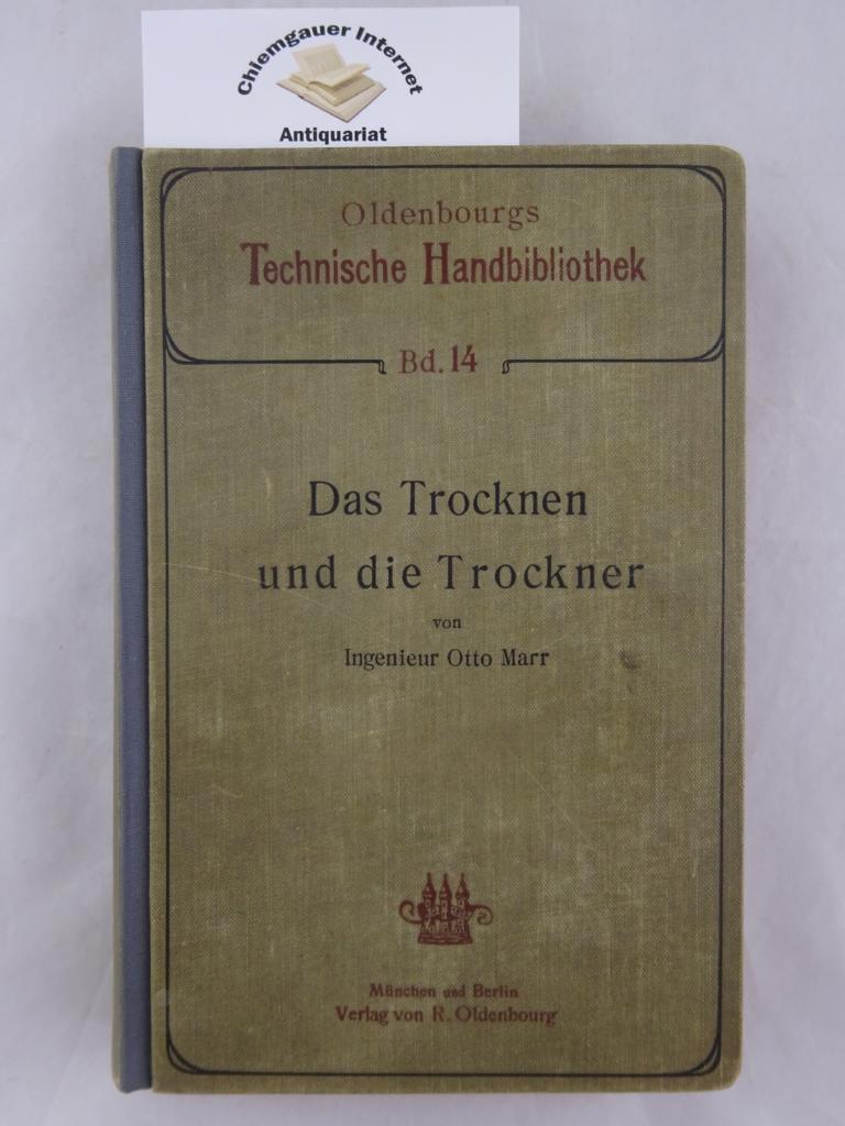 Marr, Otto:  Das Trocknen und die Trockner. Anleitung zu Entwurf, Beschaffung und Betrieb, von Trocknereien. 