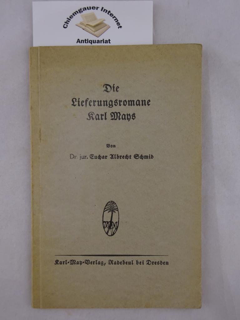 Schmid, Euchar Albrecht:  Die Lieferungsromane Karl Mays. 