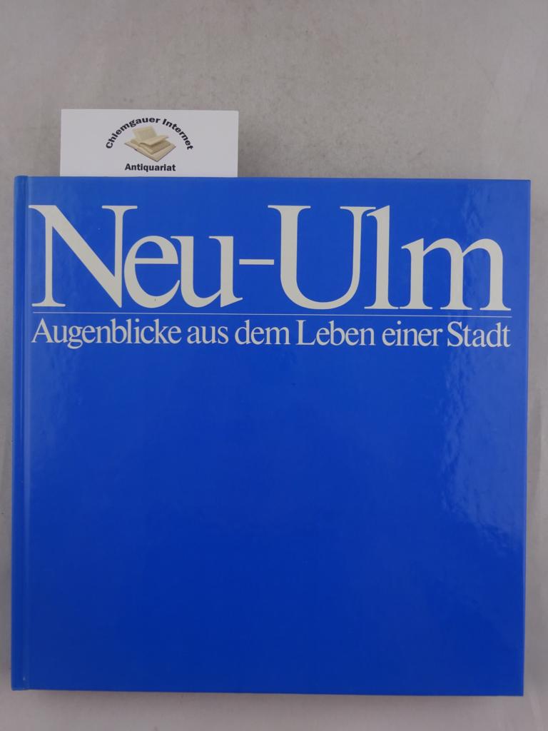 Ohm, Eduard:  Neu-Ulm. Augenblicke aus dem Leben einer Stadt. 
