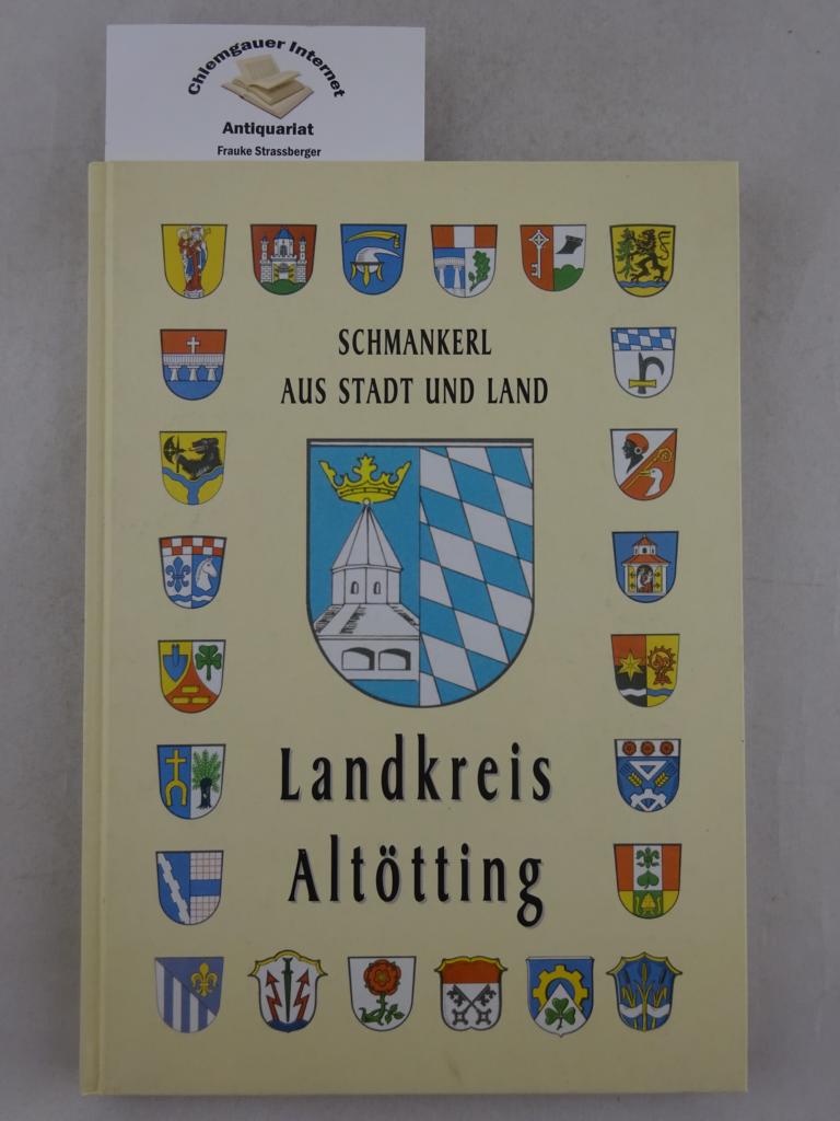 Staatliche Berufsschule Altötting (Hrsg.):  Schmankerl aus Stadt und Land.    Landkreis Altötting 