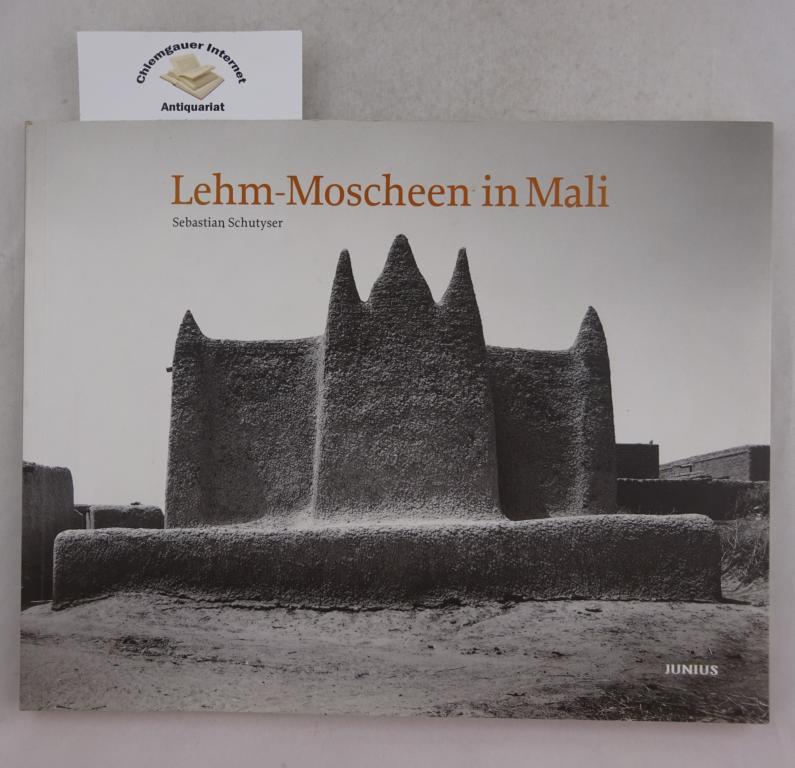 Schutyser, Sebastian und Ingeborg Flagge:  Lehm-Moscheen in Mali. [Anlsslich der gleichnamigen Ausstellung im Deutschen Architektur Museum in Frankfurt am Main vom 24. Mai bis zum 3. August 2003]. 