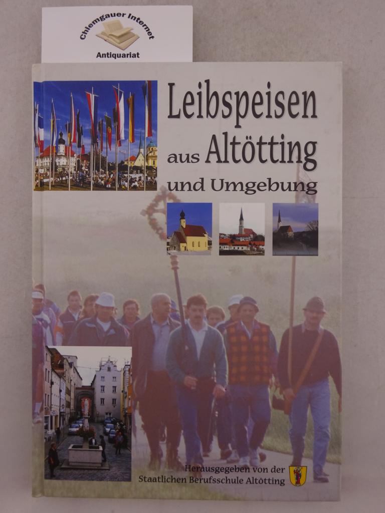 Strauss, Johannes und Alfons Maier:  Leibspeisen aus Alttting und Umgebung. 