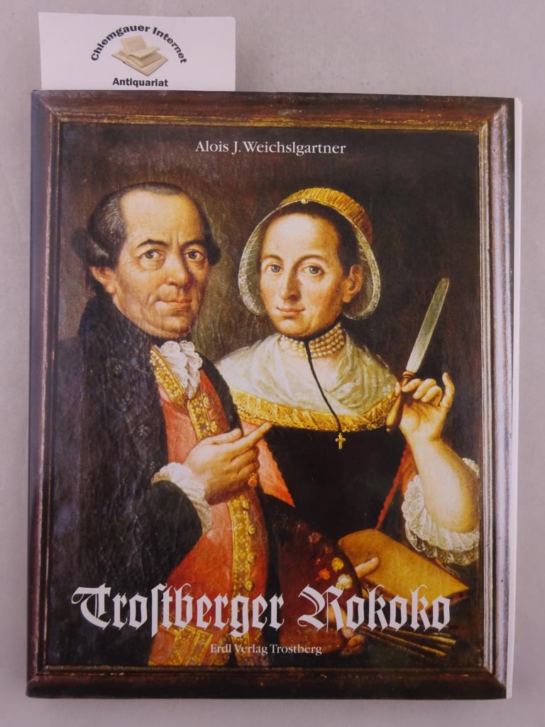 Weichslgartner, Alois J.:  Trostberger Rokoko. Ein regionales Kunstzentrum im Chiemgau. 