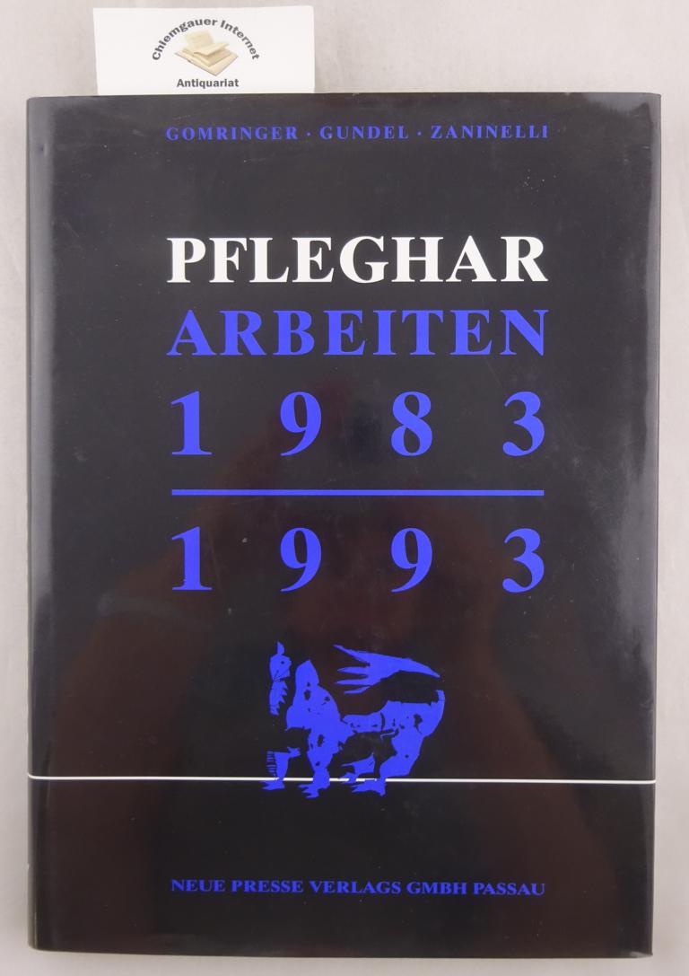 Pfleghar, Artur Jost und Eugen Gomringer:  Pfleghar, Arbeiten 1983 - 1993. 