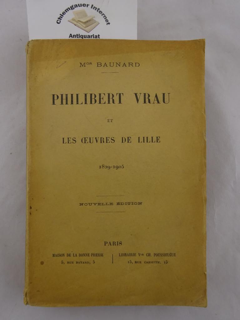 Philibert Vrau et les oeuvres de Lille 1829-1905 .