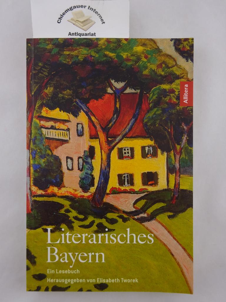 Tworek, Elisabeth (Herausgeber):  Literarisches Bayern. Ein Lesebuch. 