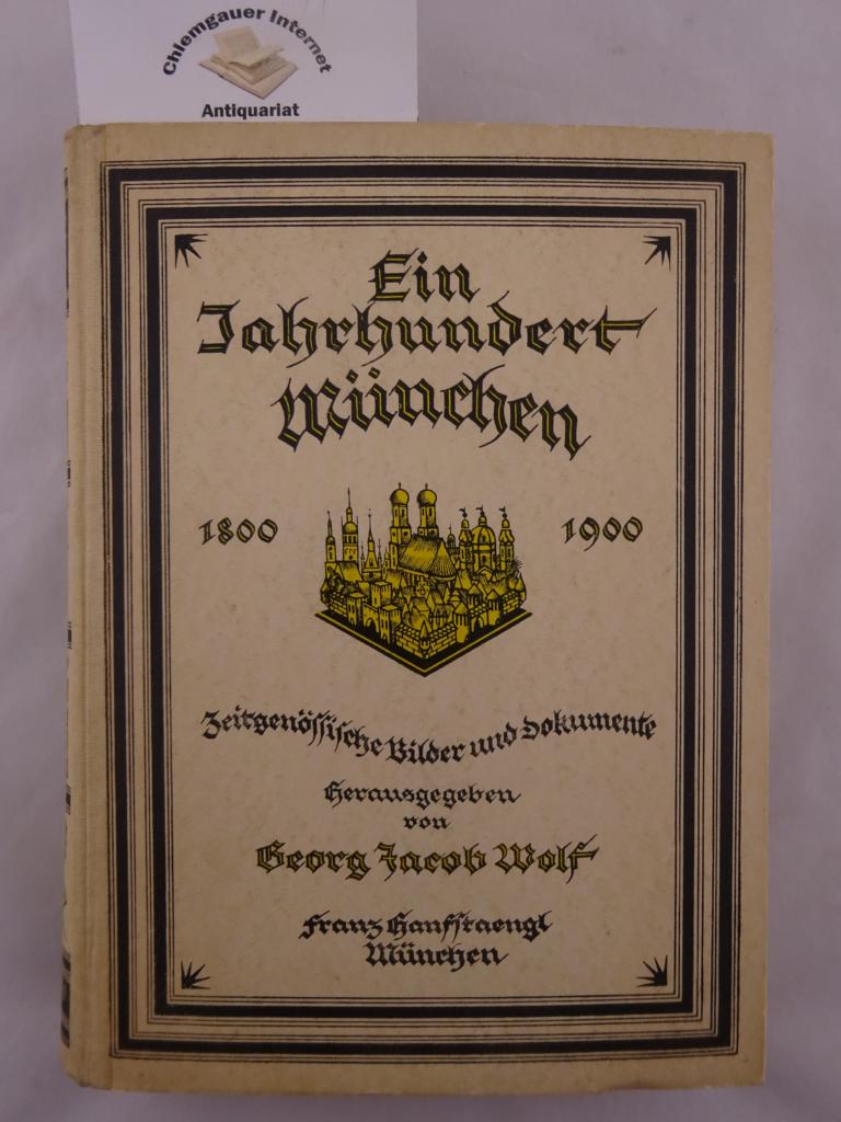 Ein Jahrhundert München 1800 1900. Zeitgenössische Bilder und Dokumente.