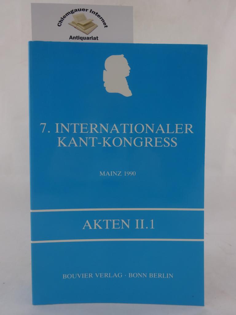 Akten des Siebenten Internationalen Kant-Kongresses, Kurfürstliches Schloß zu Mainz 1990. Band II.1: Sektionsbeiträge. Sektionen A-F.