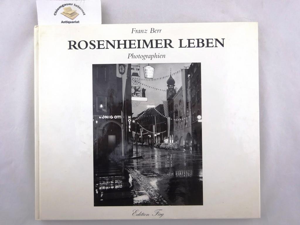 Berr, Franz:  Rosenheimer Leben : Photographien. 