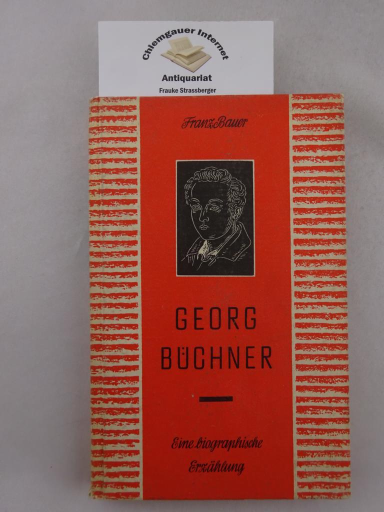Bauer, Franz:  Georg Büchner : Eine biographische Erzählg. 