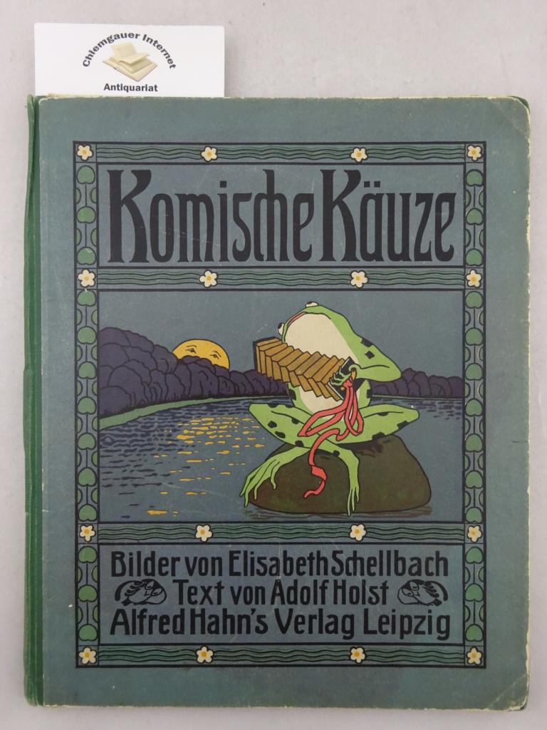Schellbach, Elisabeth:  Komische Kuze. Bilder von Elisabeth Schellbach. Mit lustigen Geschichten von Adolf Holst. 