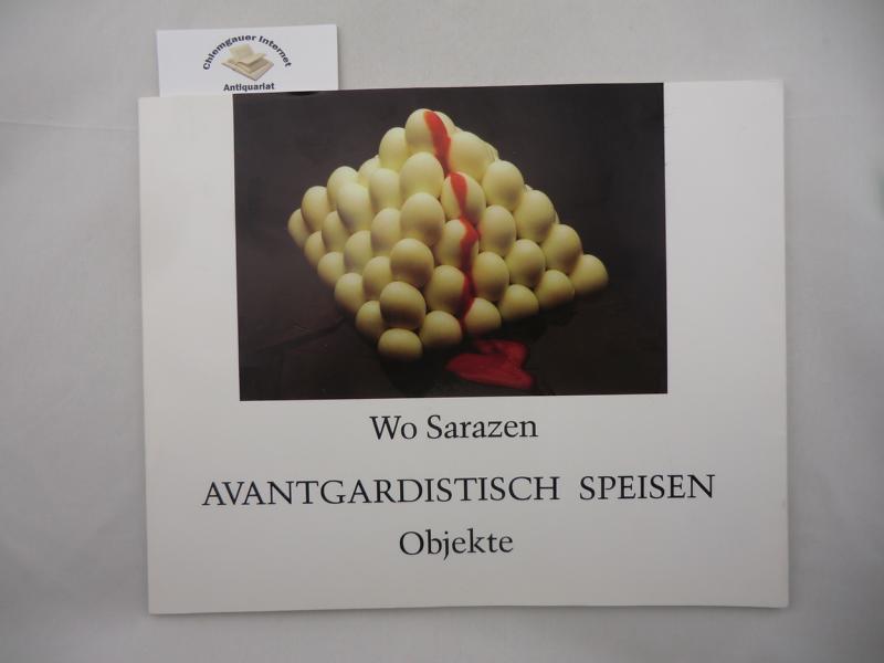 Sarazen, Wo:  Avantgardistisch Speisen - Objekte. 