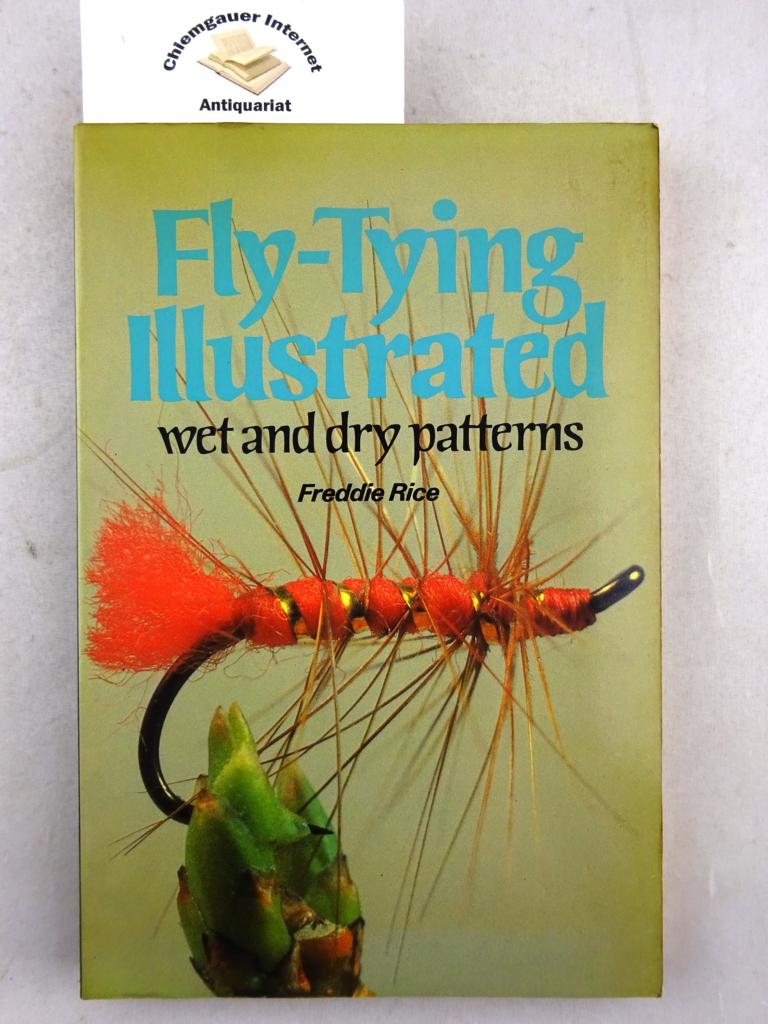 Rice, Freddie:  Fly-Tying Illustrated - wet and dry patterns. 