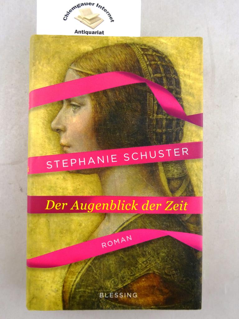 Schuster, Stephanie:  Der Augenblick der Zeit. Roman. 