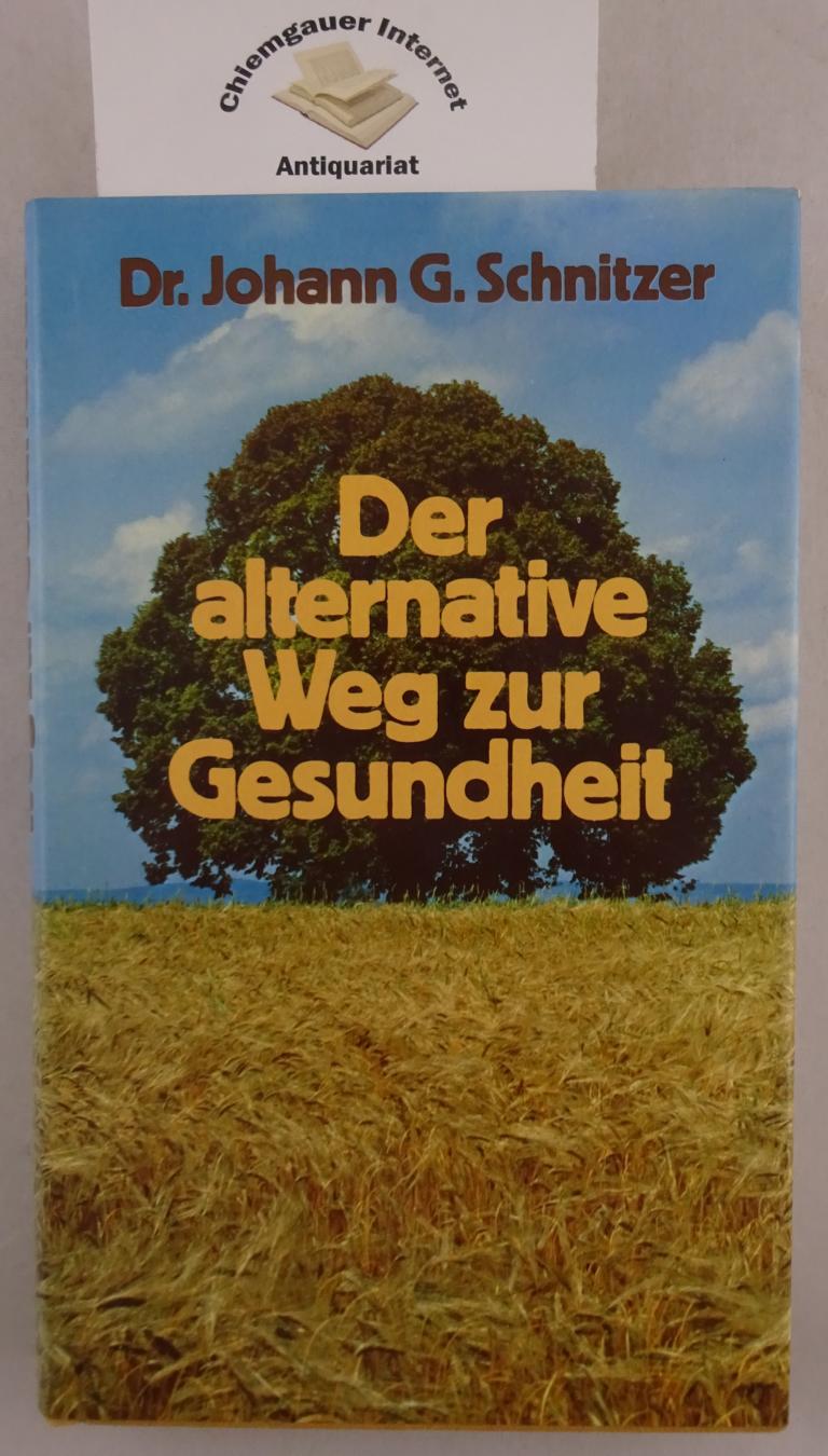 Schnitzer, Johann G.:  Der alternative Weg zur Gesundheit. 