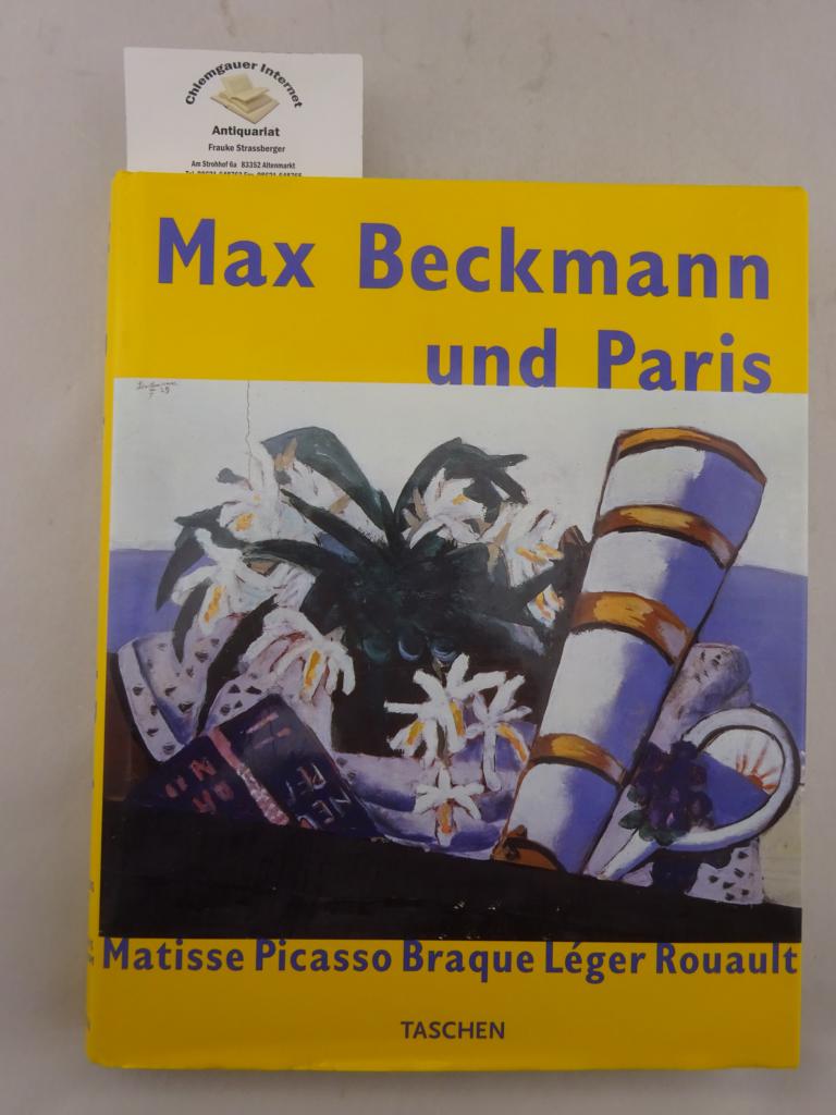 Max Beckmann und Paris : Matisse, Picasso, Braque, Léger, Rouault ; [erscheint zur Ausstellung Max Beckmann und Paris im Kunsthaus Zürich, 25. September 1998 - 3. Januar 1999, im Saint Louis Art Museum, 6. Februar - 9. Mai 1999].