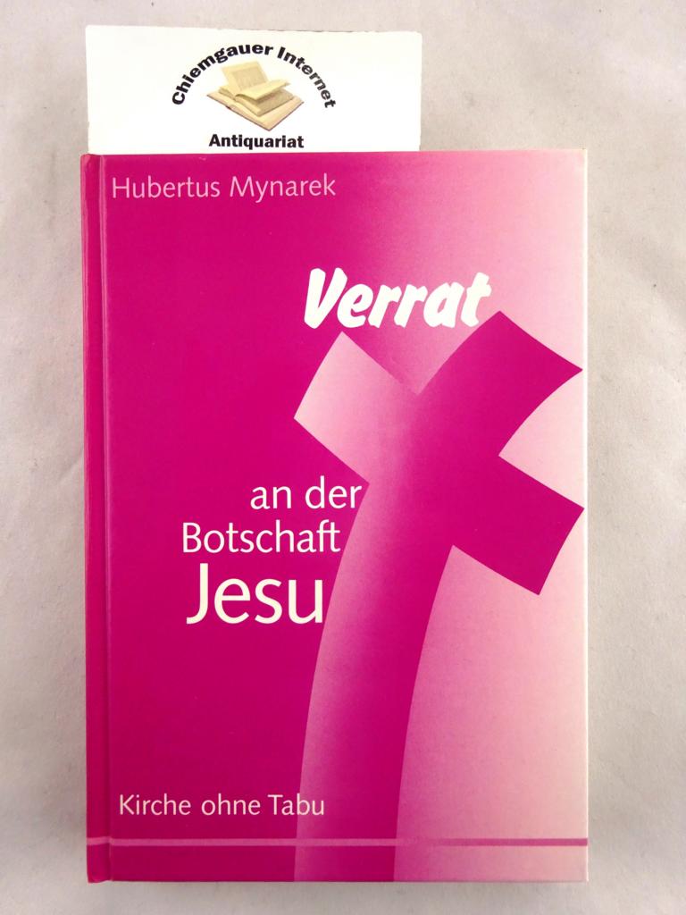 Mynarek, Hubertus:  Verrat an der Botschaft Jesu : Kirche ohne Tabu. 