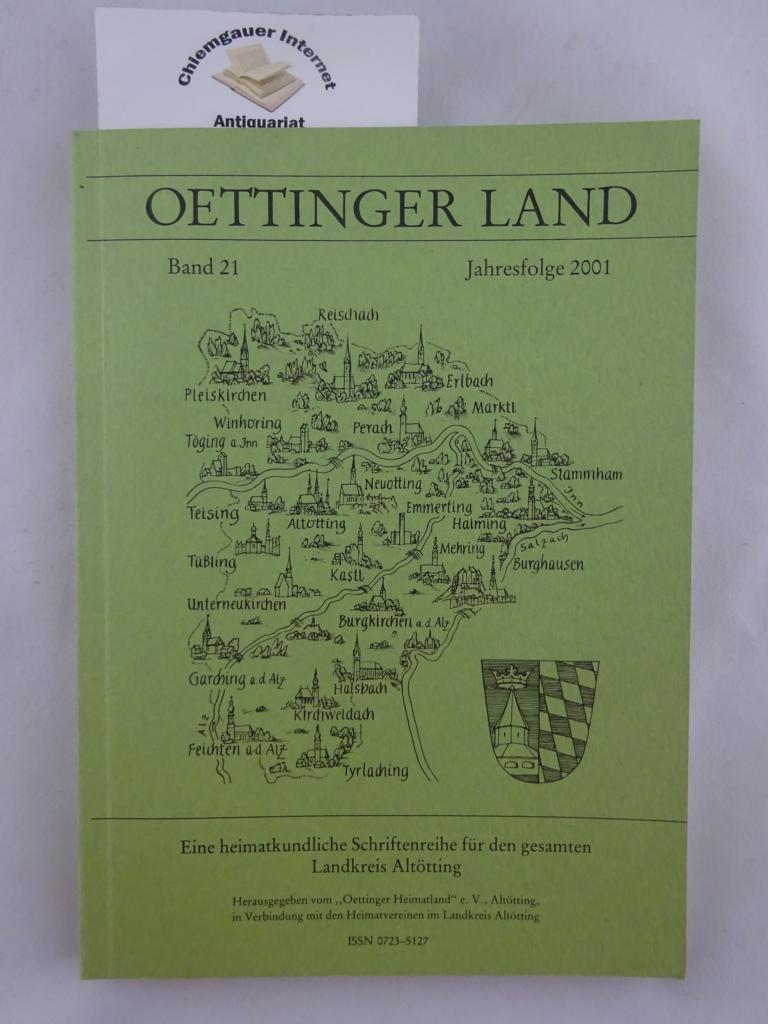 Oettinger Land:  Eine Heimatkundliche Schriftenreihe für den gesamten Landkreis Altötting. Band 21, Jahresfolge 2001. 