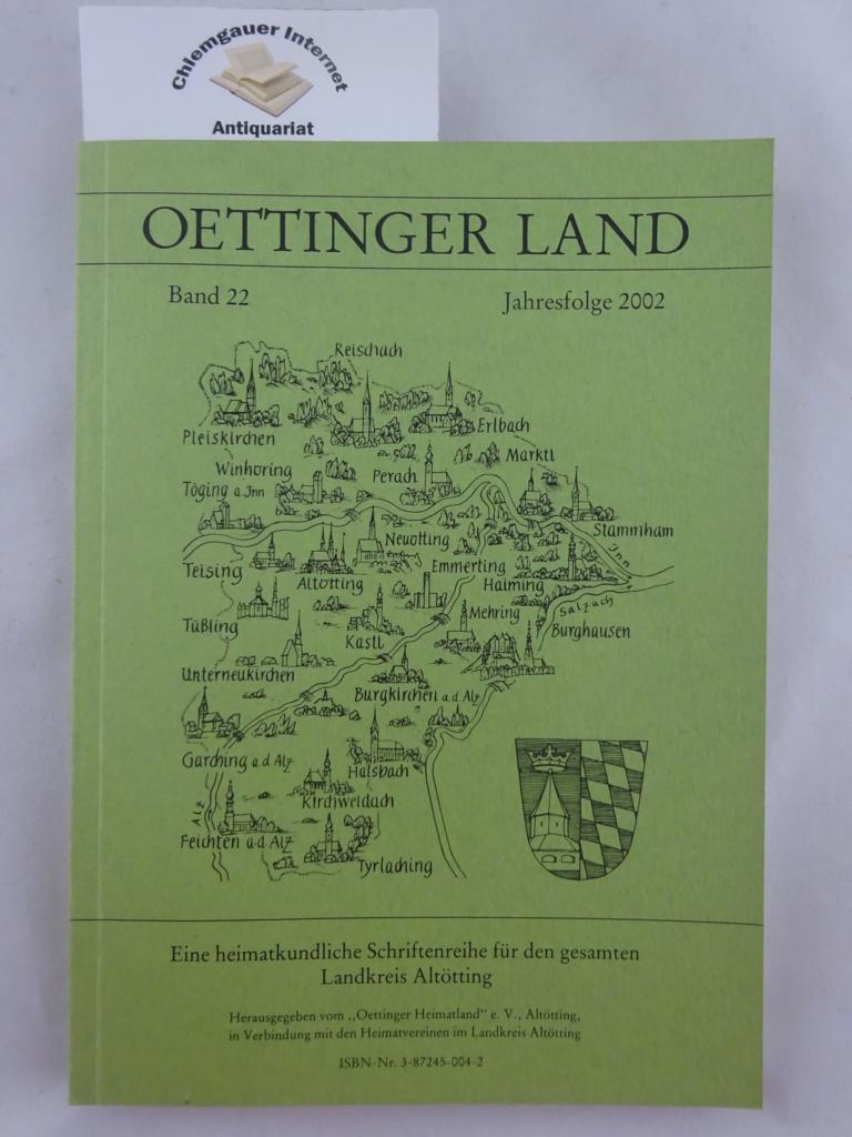 Eine Heimatkundliche Schriftenreihe für den gesamten Landkreis Altötting. Band 22, Jahresfolge 2002.