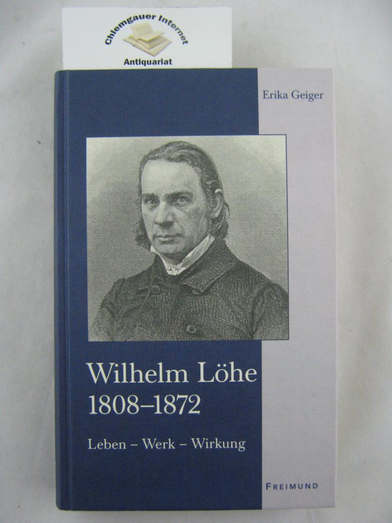 Wilhelm Löhe : (1808 - 1872) ; Leben - Werk - Wirkung.