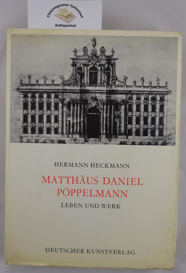 Matthäus Daniel Pöppelmann - Leben und Werk / 1662 - 1736.