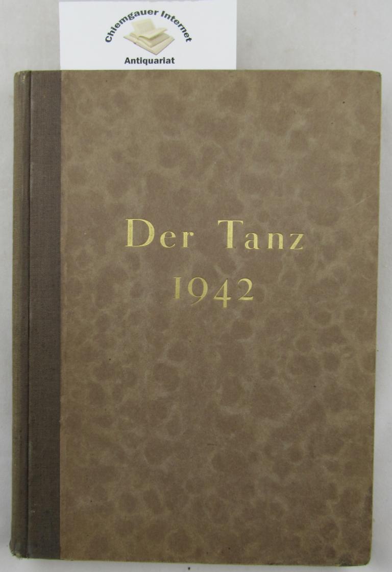 Der Tanz. Die deutsche Tanz-Zeitschrift. Amtliches Organ der Reichstheaterkammer.   Jahrgang 15. (1942)